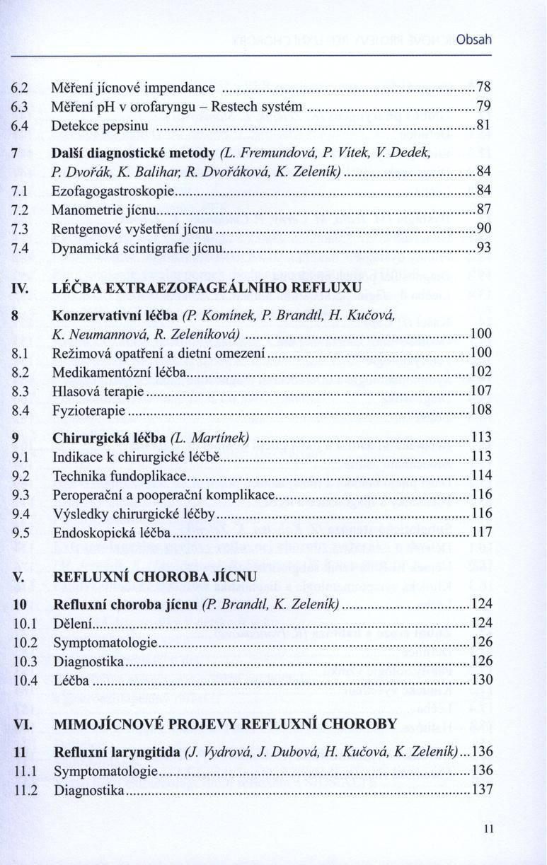 O bsa h 6.2 Měření jícnové im pendance... 78 6.3 M ěření ph v orofaryngu - Restech sy sté m...79 6.4 Detekce pepsinu...81 7 D alší diagnostické m etody (L. Fremundová, P. Vilek, V. Dedek, P.