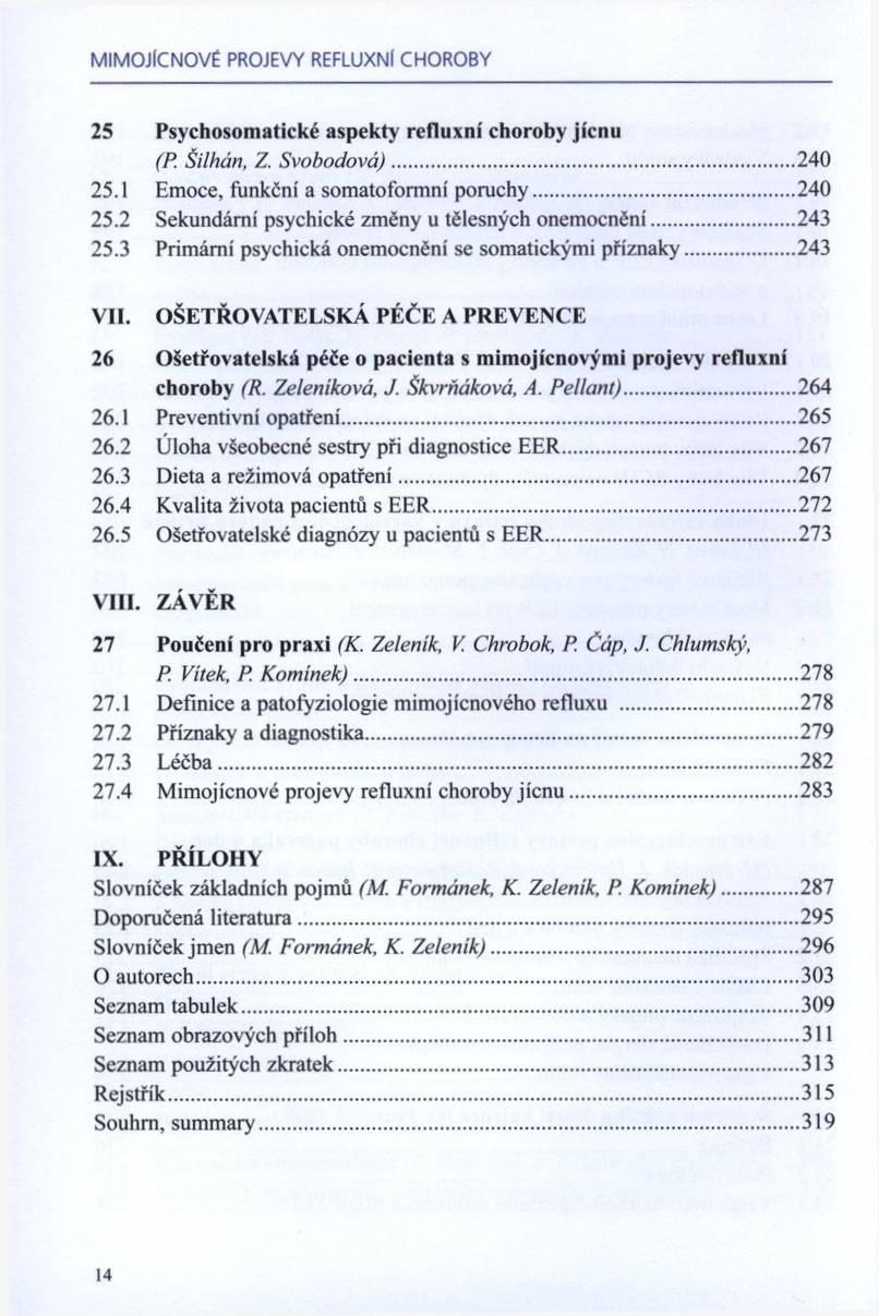 M IM O J lc N O V É PROJEVY REFLUXNl C H O R O B Y 25 Psychosom atické asp ek ty refluxní choroby jícnu (P. Šilhán, Z. Svobodová)...240 25.1 Emoce, funkční a som atoform ní poruchy... 240 25.