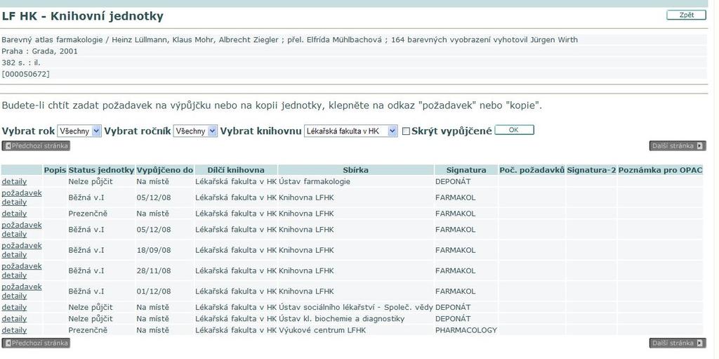 Pro informaci, zda je dokument v knihovně k dispozici, klikněte na odkaz Jednotky. Pro přehled o exemplářích v konkrétní knihovně, zvolte Jednotky-DK (Lékařská fakulta v HK).