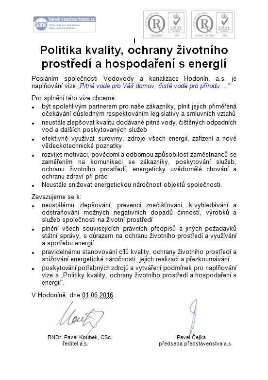 POLITIKA KVALITY, OCHRANY ŽIVOTNÍHO PROSTŘEDÍ A 08/2016 HOSPODAŘENÍ S ENERGIÍ Současně při implementaci systému managementu hospodaření s energií (dle ISO 50001) vedení společnosti doplnilo politiku