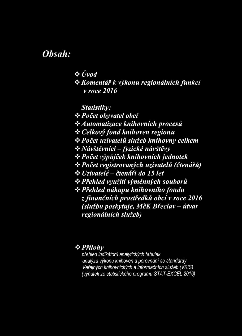 využití výměnných souborů >Přehled nákupu knihovního fondu z finančních prostředků obcí v roce 216 (službu poskytuje, MěK Břeclav - útvar regionálních služeb) >Přílohy přehled