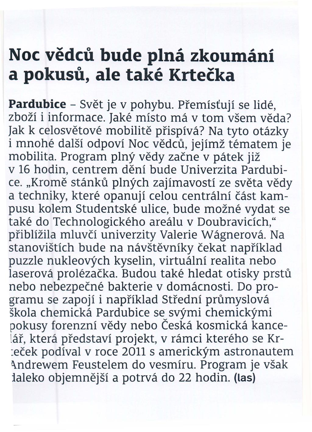 Noc vedcii. bude plna zkoumani a pokusu, ale take KrteCka Pardubice - Svet je v pohybu. Premistuji se lide, zbozi i informace. Jake misto rna v tom vsem veda? Jak k celosvetove mobilite prispiva?