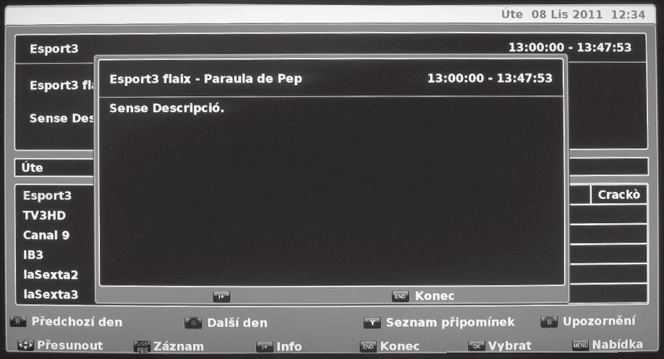 Další funkce EPG 3 Zjištění informací o programu 1 Stisknutím tlačítek / / / vyberte program, o kterém chcete zjistit více. 2 Stiskněte tlačítko p.