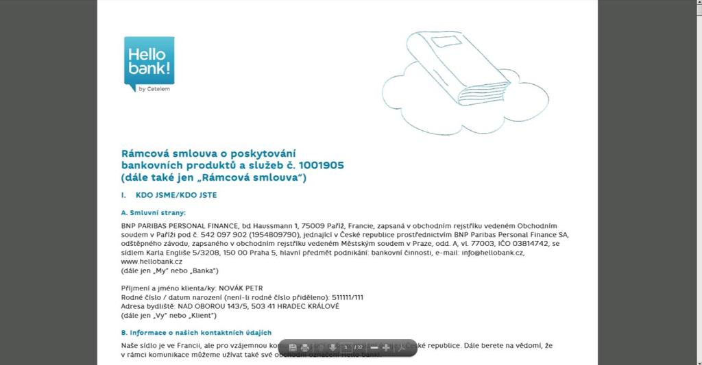 si vytiskněte, prostudujte si obsah Formuláře pro standardní informace o spotřebitelském úvěru, seznamte se s obsahem Rámcové smlouvy o poskytování bankovních produktů a služeb, je-li součástí