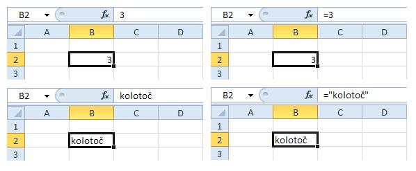 4 5 6 = =+5 =A =A+ =SUMA(A:A) ="kolotoč" Symbolem = zde přiřazujeme (do buňky) hodnotu, resp. výsledek vzorce či výroku, zkrátka to, co je napravo od něj.