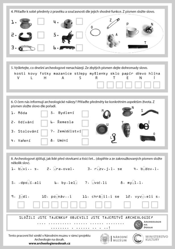 c) Poslední interaktivní částí je práce s originálním archeologickým materiálem.