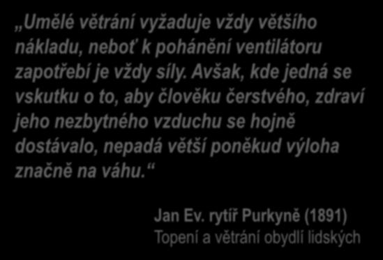 Avšak, kde jedná se vskutku o to, aby člověku čerstvého, zdraví jeho nezbytného