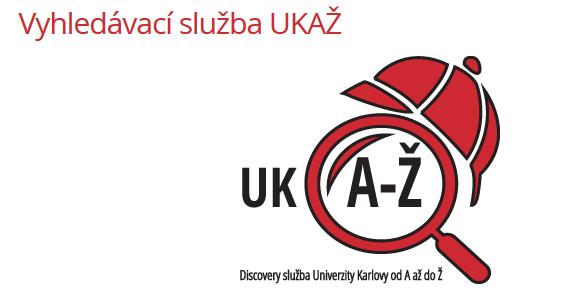 UKAŽ (Discovery Service na UK) vyhledávací služba UKAŽ (EDS) http://ukaz.cuni.