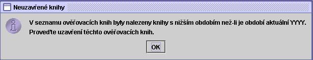 10 Knihy, které neodpovídají kontrole na období, jsou v seznamu červeným písmem. Pod seznamem ověřovacích knih může obsluha použít tlačítka: Ukončit - ukončí práci s ověř.