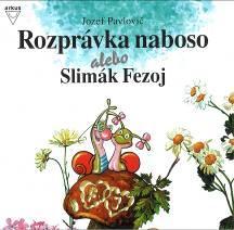 ISBN 80-7100-495-2 (brož.) 13. Pavlovič, Jozef Rozprávka naboso alebo slimák Fezoj.