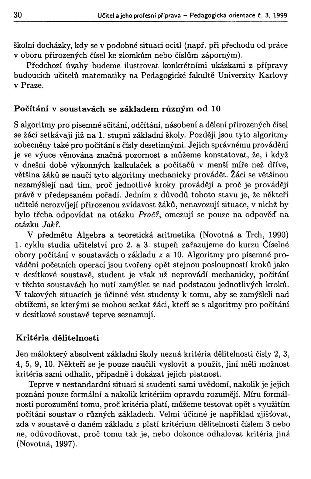 30 Učitel a jeho profesní příprava - Pedagogická orientace č. 3, 1999 školní docházky, kdy se v podobné situaci ocitl (např.