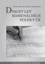 STANISLAV BALÍK, PETR GONGALA, KAMIL GREGOR Dvacet let komunálních voleb v ČR Kniha nabízí paletu různých přístupů k výzkumu témat spojených s komunálními volbami v prostředí extrémně fragmentované