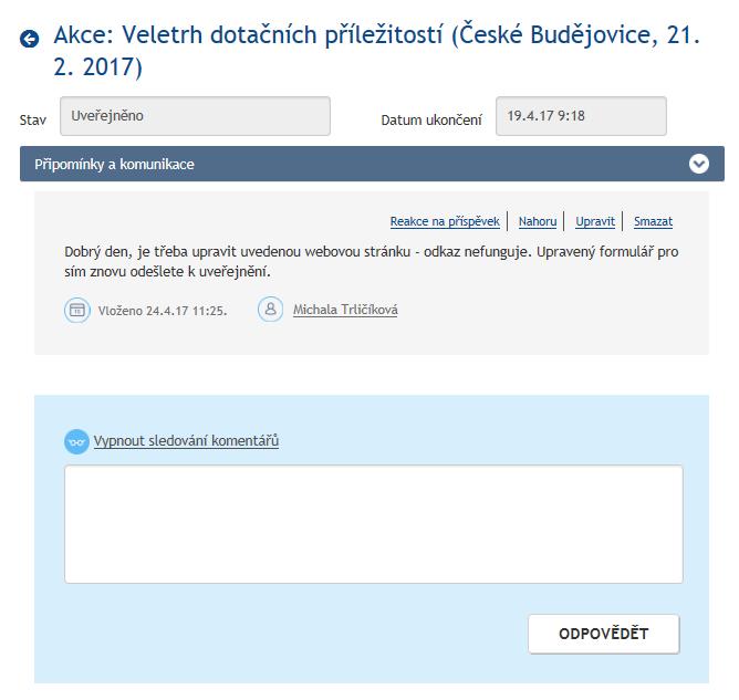 4.2 Komunikace k akci projektu Portál umožňuje k jednotlivým akcím projektů vkládat připomínky/komentáře administrátorům a vlastníkům/vkladatelům dané akce projektu.