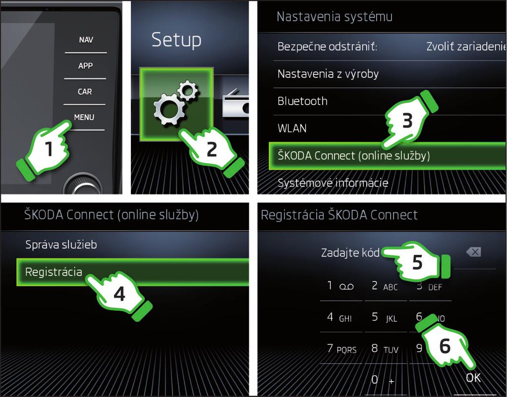 Aktivácia ŠKODA Connect v systéme Infotainment Zapnite zapaľovanie a tiež systém Infotainment. V systéme Infotainment spustite registráciu ŠKODA Connect, pozri kroky 1 až 4.