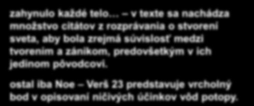 zahynulo každé telo v texte sa nachádza množstvo citátov z rozprávania o stvorení sveta, aby bola zrejmá súvislosť medzi tvorením a zánikom, predovšetkým v ich jedinom pôvodcovi.