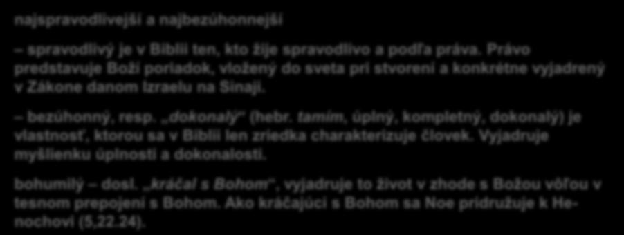 Noe Toto je Noemova história: Noe bol najspravodlivejší a najbezúhonnejší muž medzi svojimi súčasníkmi. Noe viedol bohumilý život. 10 Noemovi sa narodili traja synovia: Sem, Cham a Jafet.