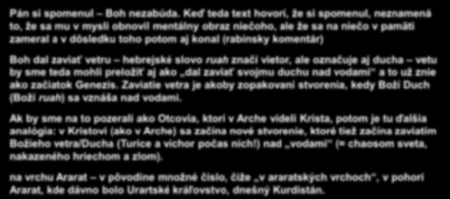 Rozuzlenie Tu si Boh spomenul na Noema a na všetku zver a všetok dobytok, ktorý bol s ním v korábe, a Boh dal zaviať vetru nad zemou a vody upadávali.