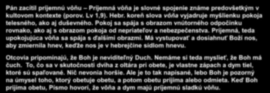 Rozuzlenie 20 Tu Noe postavil Pánovi oltár, vzal zo všetkého čistého dobytka a zo všetkých čistých vtákov a priniesol zápalnú obetu na oltári.