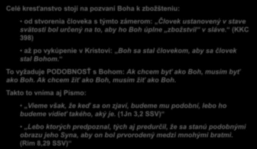 poznámka zákon podobnosti Celé kresťanstvo stojí na pozvaní Boha k zbožšteniu: od stvorenia človeka s týmto zámerom: Človek ustanovený v stave svätosti bol určený na to, aby ho Boh úplne zbožstvil v