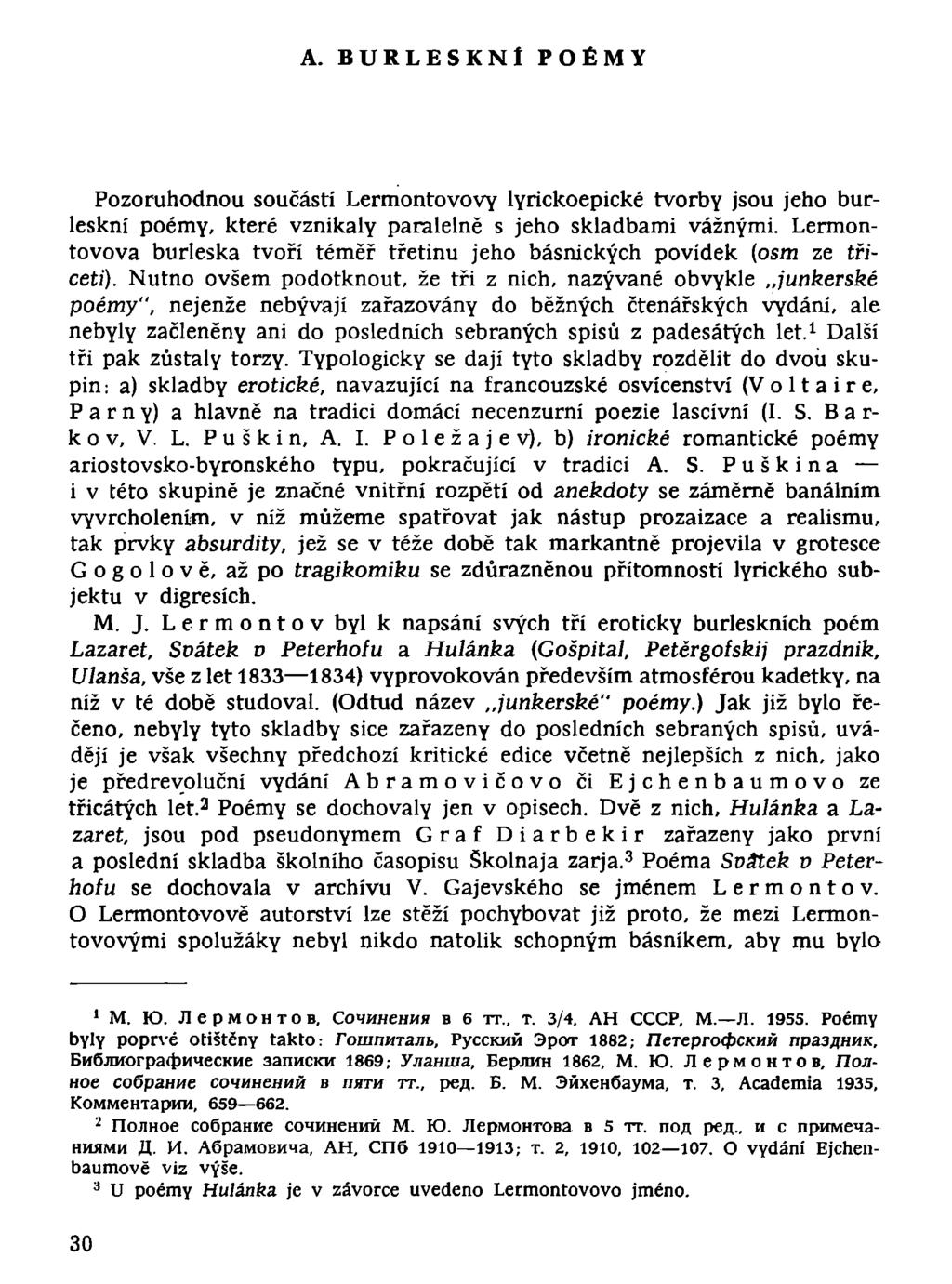 A. BURLESKNÍ POÉMY Pozoruhodnou součástí Lermontovovy lyrickoepické tvorby jsou jeho burleskní poémy, které vznikaly paralelně s jeho skladbami vážnými.