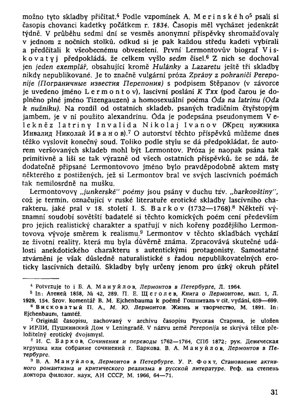 možno tyto skladby přičítat. 4 Podle vzpomínek A. Merinského 5 psali si časopis chovanci kadetky počátkem r. 1834. Časopis měl vycházet jedenkrát týdně.