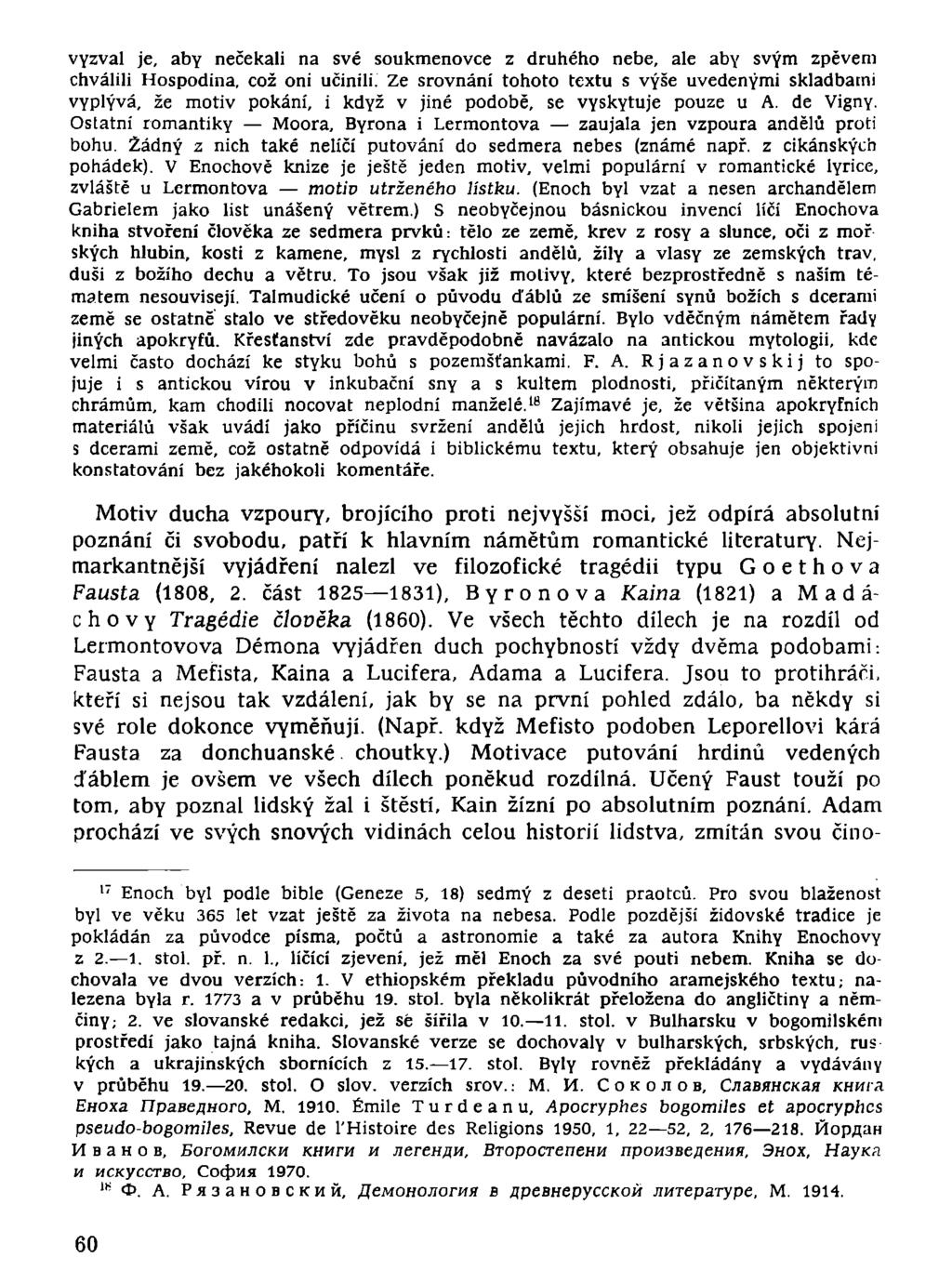 vyzval je, aby nečekali na své soukmenovce z druhého nebe, ale aby svým zpěvem chválili Hospodina, což oni učinili.