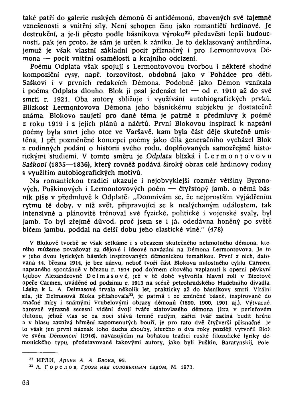 také patří do galerie ruských démonů či antidémonů, zbavených své tajemné vznešenosti a vnitřní síly. Není schopen činu jako romantičtí hrdinové.