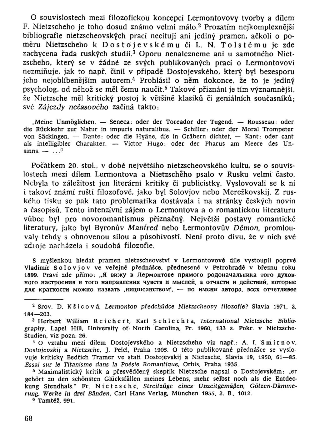 O souvislostech mezi filozofickou koncepcí Lermontovovy tvorby a dílem F. Nietzscheho je toho dosud známo velmi málo.