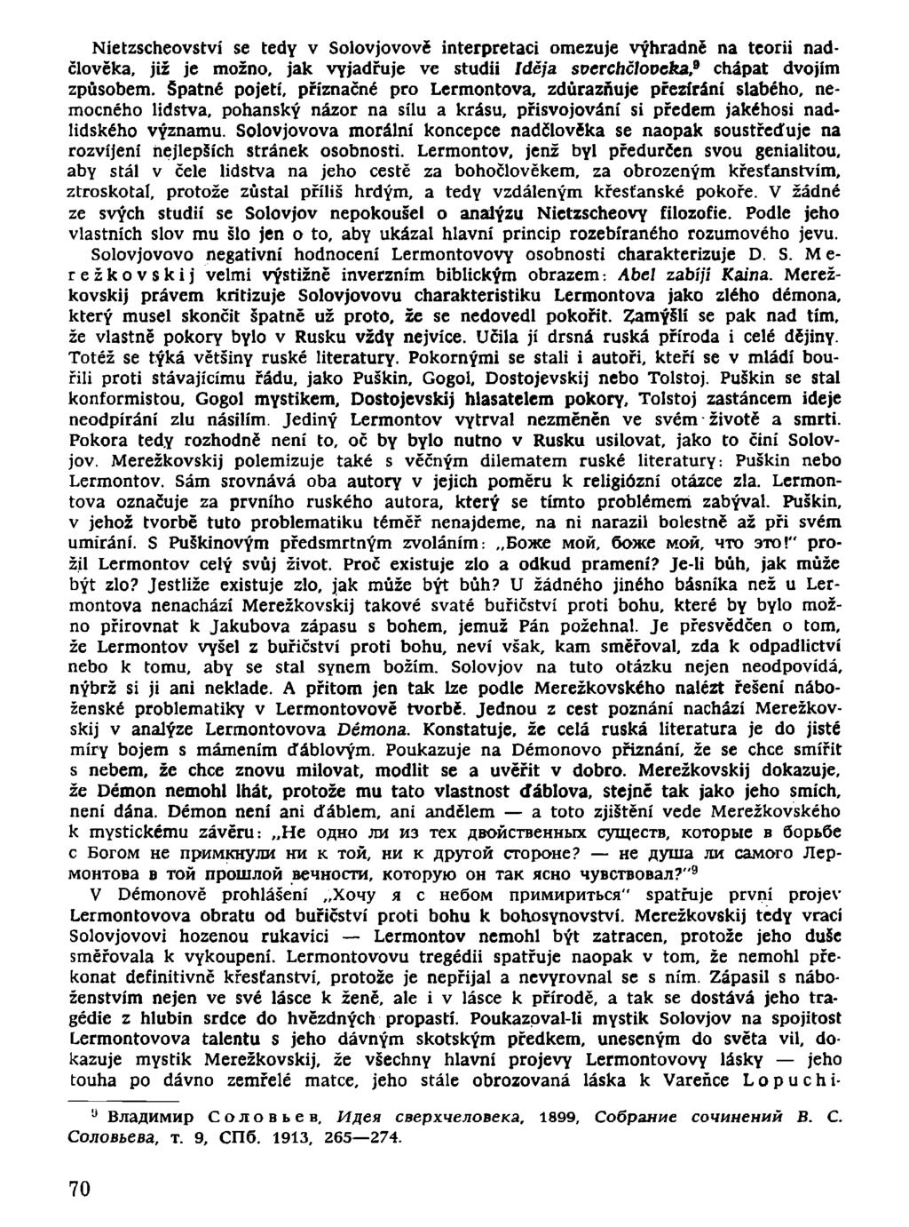 Nietzscheovství se tedy v Solovjovově interpretaci omezuje výhradně na teorii nadčlověka, již je možno, jak vyjadřuje ve studii Iděja sverchčloocka? chápat dvojím způsobem.