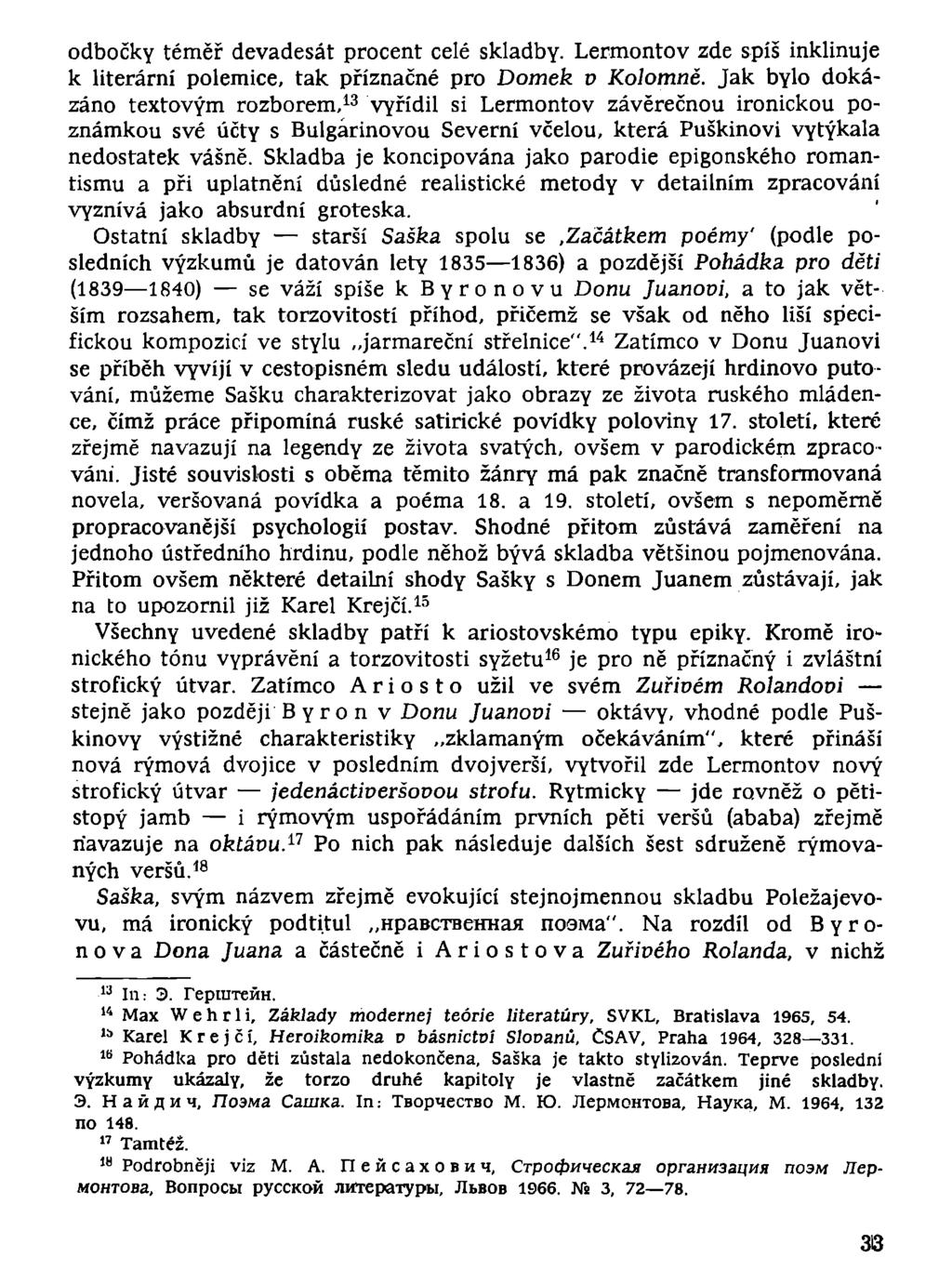 odbočky téměř devadesát procent celé skladby. Lermontov zde spíš inklinuje к literární polemice, tak příznačné pro Domek v Kolomně.