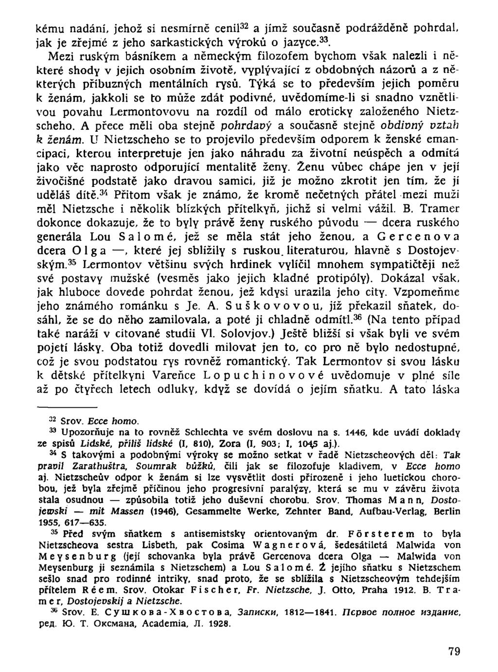 kému nadání, jehož si nesmírně cenil 32 a jímž současně podrážděně pohrdal, jak je zřejmé z jeho sarkastických výroků o jazyce. 33.
