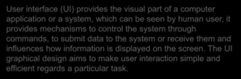 system through commands, to submit data to the system or receive them and influences how information is displayed