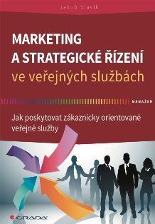 Manažerský pohled na veřejné služby Marketing a strategické řízení ve veřejných službách Jakub