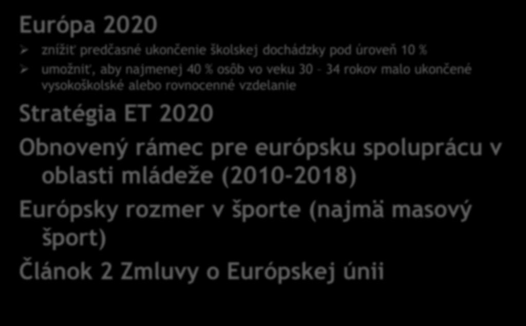 rovnocenné vzdelanie Stratégia ET 2020 Obnovený rámec pre európsku spoluprácu v oblasti