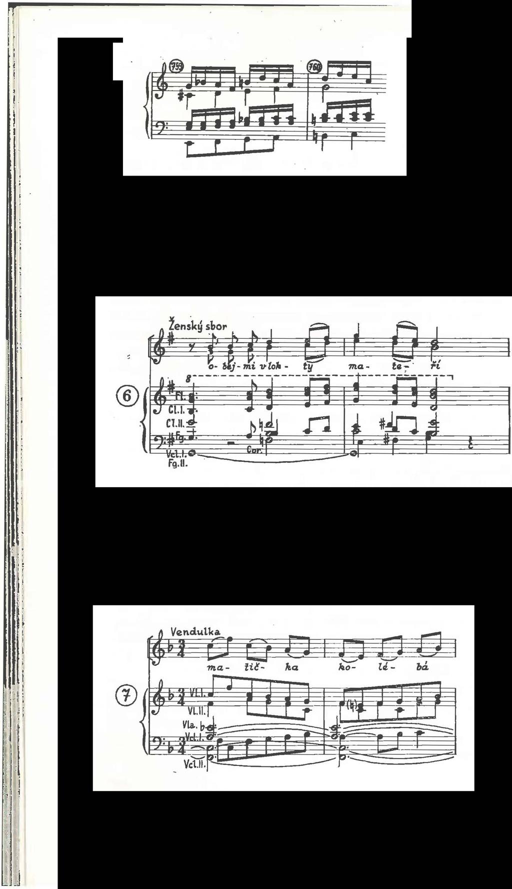 .J l ' Že tento postup i když jistě vzácný neměl ve vyhraněně tonální hudbě minulosti nějak zanedbatelnou frekvenci, dokládají další dva.... příklady z oper Bedřicha Smetany. V taktech 323324.