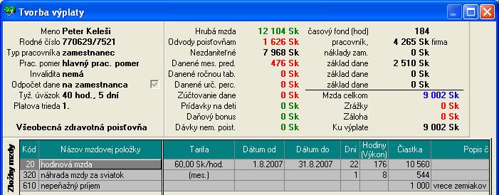 - nepeňažný príjem (naturálna mzda) 1000,- Sk (vrece zemiakov) - zaradený do 1. platovej triedy - sviatok platiť priemerom Riešenie: Výpočet mzdy: Zamestnanec odpracuje celý mesiac august 07 (22 prac.