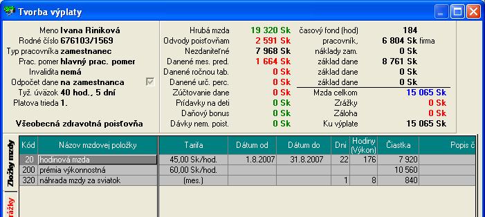 Príklad 19 - Prémia výkonnostná (Sk/hod.) Os. č. 13 Riniková mesiac august 07 Zamestnankyňa podpísala Vyhlásenie k dani, kde si uplatňuje nezdaniteľnú časť základu dane na daňovníka (7 968,-Sk).