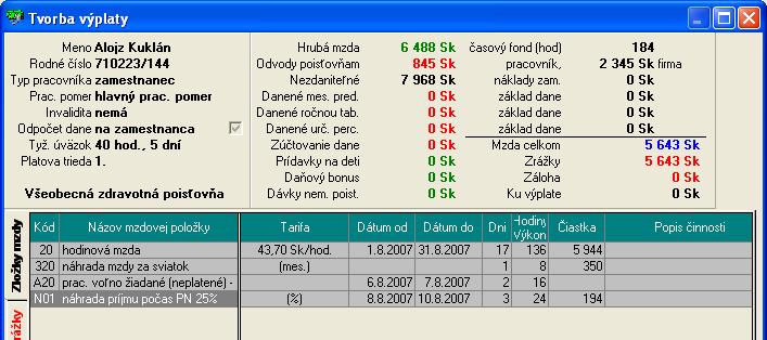 Príklad 26 - Neplatené voľno (A20) Os. č. 08 Kuklán mesiac august 07 Zamestnanec podpísal Vyhlásenie k dani, kde si uplatňuje nezdaniteľnú časť základu dane na daňovníka (7 968,-Sk).