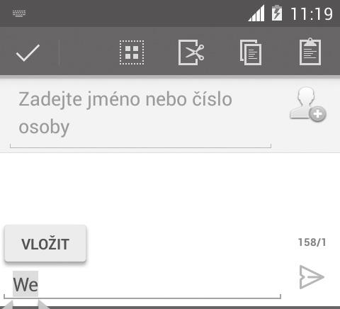 2.2 Úprava textu Vámi zadaný text můžete upravit. Podržte text, který chcete upravit, nebo na něj poklepejte. Přetažením koncových bodů změňte zvýrazněnou volbu.