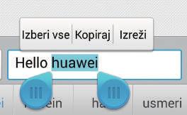 Prvi koraki Urejanje besedila Naučite se, kako izberete, izrežete, kopirate in prilepite besedilo v telefonu.