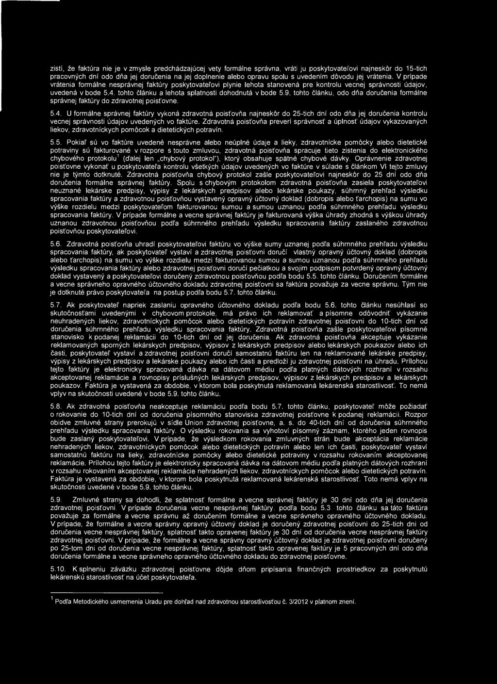 tohto článku a lehota splatnosti dohodnutá v bode 5.9. tohto článku, odo dňa doručenia formálne správnej faktúry do zdravotnej poisťovne. 5.4.