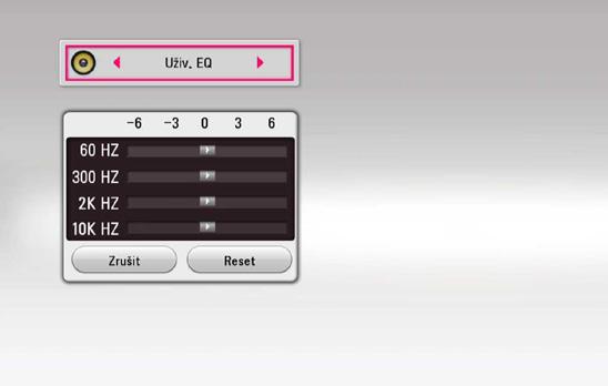 Systémové nastavení 31 Zvukový efekt Nastavení [Uživ. EQ] Můžete zvolit vyhovující režim zvuku.