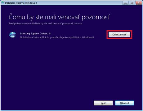 inštalačného disku Ak zvolíte možnosť [Ponechať systému Windows, osobné súbory a aplikácie],systém vykoná kontrolu nekompatibilných ovládačov a aplikácií. Kliknutím odinštalujte softvér.