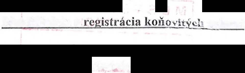 Každý držiteľ/chovateľ koňovitých zvierat je povinný podľa platnej legislatívy zabezpečiť registráciu chovu koňovitých zvierat v CEHZ, identifikáciu (trvalé označenie) koňovitých zvierat a ich