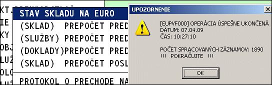 Spustenie funkcie STAV SKLADU NA EURO V module WIN PROLEM prejdite do časti VSTUP/OPRAVA kde zvoľte AKTUALIZÁCIA PRECHOD NA EURO. Následne zvoľte voľbu STAV SKLADU NA EURO.