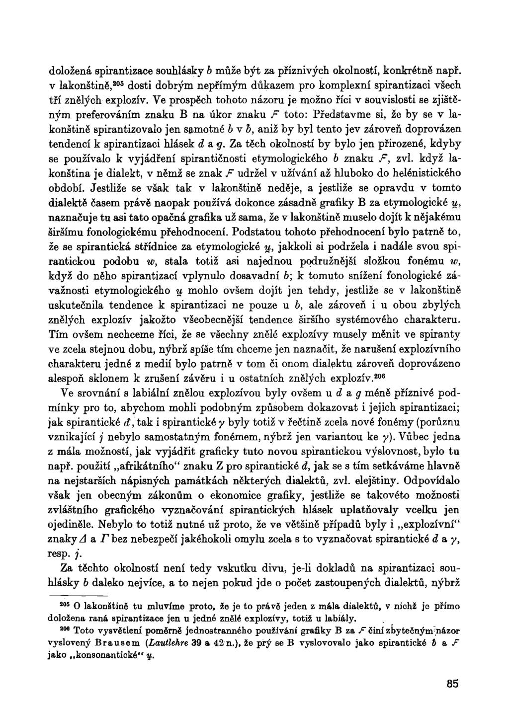 doložená spiiantizace souhlásky b může být za příznivých okolností, konkrétně např. v lakonštině, 208 dosti dobrým nepřímým důkazem pro komplexní spirantizaci všech tří znělých explozív.