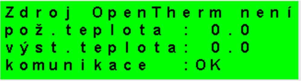 Displej zobrazení doplňkového zdroje připojeného přes rozhraní OpenTherm: 1 2 1 požadovaná teplota 2 skutečná výstupní teplota OT zdroje stav komunikace s OT zdrojem: OK /chyba Displej s číslem a
