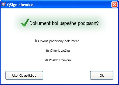 Po úspešnom podpísaní môžete zavrieť dokument kliknutím na tlačidlo Ok, alebo ukončiť prácu s aplikáciu (pokiaľ si neželáte podpísať viac dokumentov).