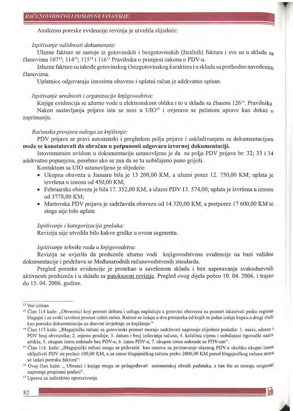 RACUSm'ODSП 'O 1 РОS/д~';\'Е FINANSIJE Analizoш poreske evidencije revizija је utvгdila slijedece: Ispitivanje validnosti dokumenata: Ulazne fakture se sastoje iz gotovinskih i bezgotovinskih