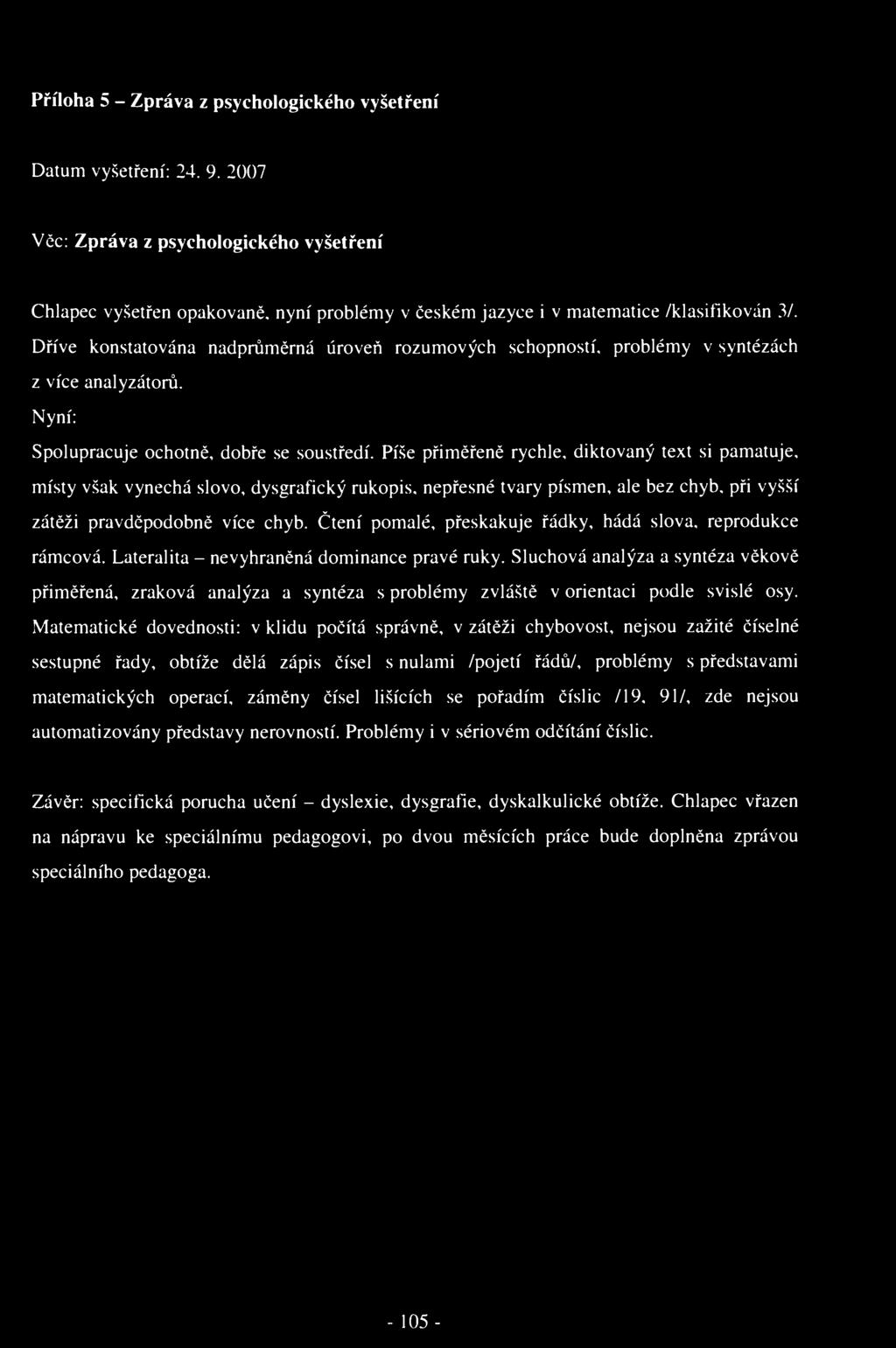 Příloha 5 - Zpráva z psychologického vyšetření Datum vyšetření: 24. 9.